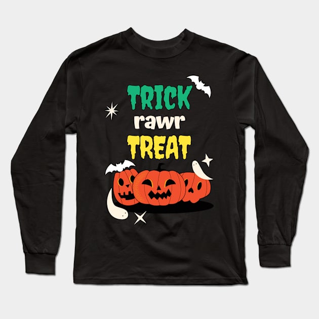 Trick Rawr Treat T Shirts For Halloween Lovers / Trick Rawr Treat T Shirts For Halloween Lovers Funny / Trick Rawr Treat T Shirts For Halloween Lovers Long Sleeve T-Shirt by Famgift
